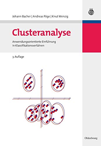 Clusteranalyse: Anwendungsorientierte Einführung in Klassifikationsverfahren: Anwendungsorientierte Einführung in Klassifikationsverfahren von Walter de Gruyter